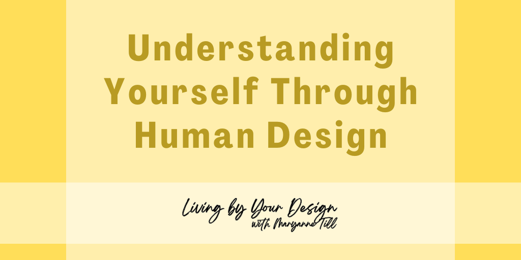 Understanding Yourself Through Human Design